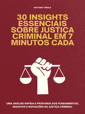 cover image of 30 Insights Essenciais Sobre Justiça Criminal em 7 Minutos Cada